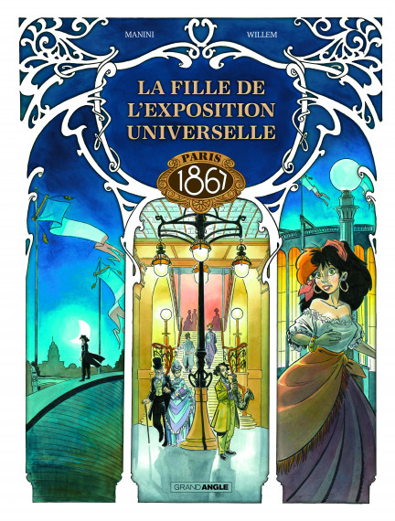 La fille de l'exposition universelle. Paris 1867. - COUVERTURE - Etienne Willem et Jack Manini, Editions Grand Angle test